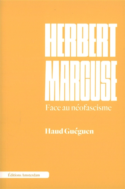 Herbert Marcuse : face au néofascisme