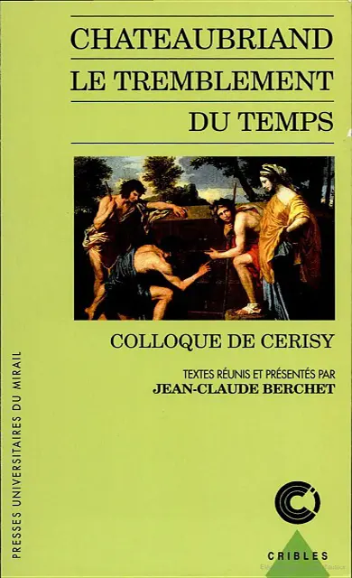Chateaubriand, le tremblement du temps : colloque de Cerisy