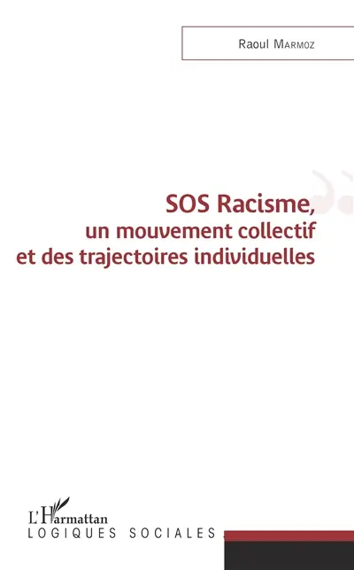 SOS racisme, un mouvement collectif et des trajectoires individuelles