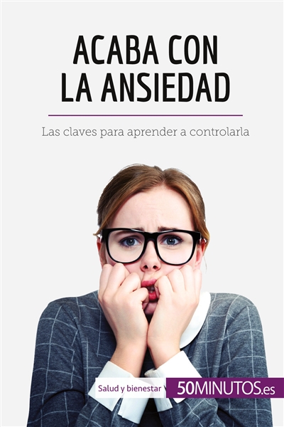 Acaba con la ansiedad : Las...