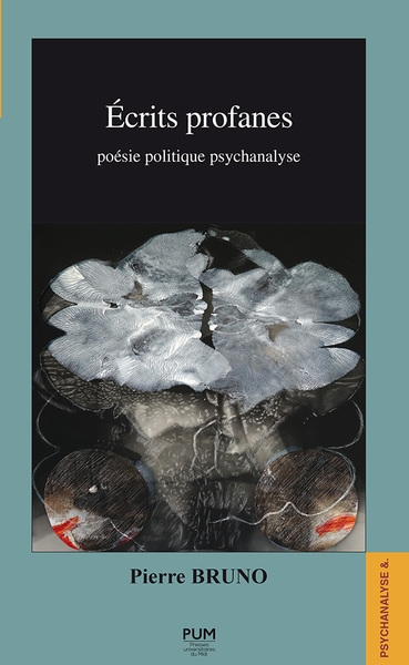Ecrits profanes : poésie politique psychanalyse