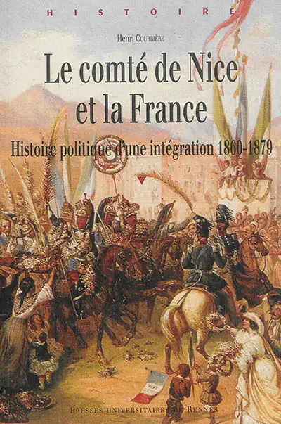 Le comté de Nice et la France : histoire politique d'une intégration : 1860-1879