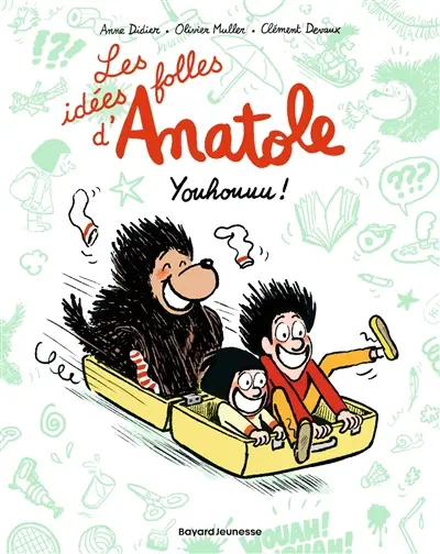 Les idées folles d'Anatole. Vol. 4. Youhouuu !