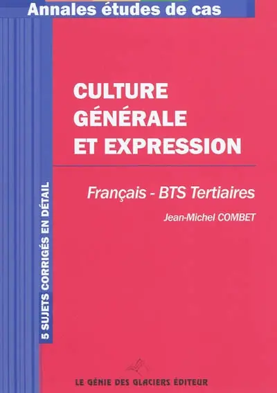Culture générale et expression : français BTS tertiaires : 5 sujets corrigés en détail