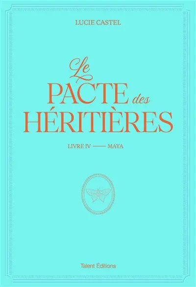 Le pacte des héritières. Vol. 4. Maya