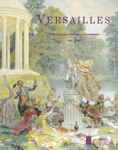 Versailles, vie artistique, littéraire et mondaine, 1889-1939 : exposition, Versailles, Musée Lambinet, 2 décembre 2003-29 février 2004