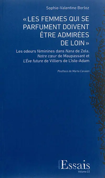 Les femmes qui se parfument doivent être admirées de loin : les odeurs féminines dans Nana de Zola, Notre coeur de Maupassant et L'Eve future de Villiers de L'Isle-Adam