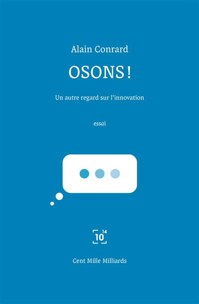 Osons ! : un autre regard sur l'innovation : essai