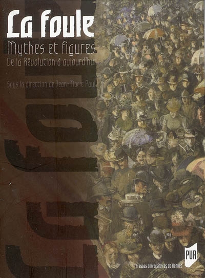 La foule : mythes et figures de la Révolution à aujourd'hui