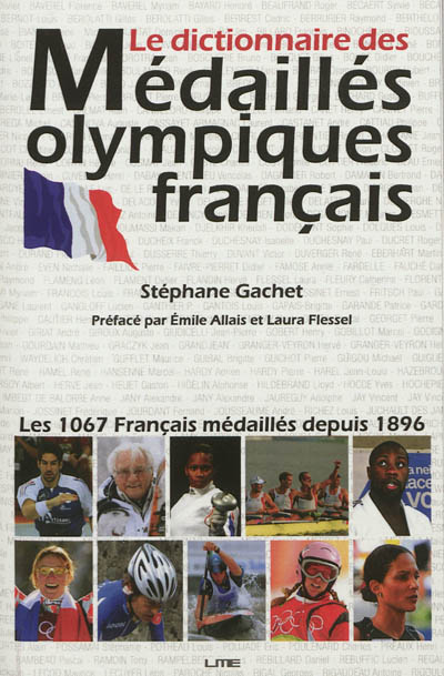 Le dictionnaire des médaillés olympiques français : les 1.067 sportifs médaillés depuis 1896