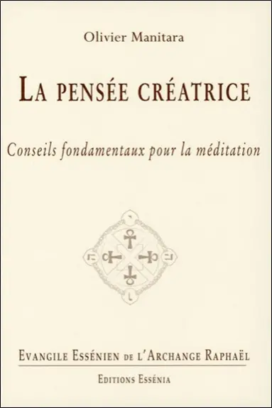 Evangile essénien de l'archange Raphaël. Vol. 23. La pensée créatrice : conseils fondamentaux pour la méditation