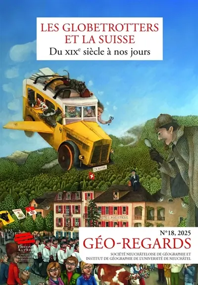 Géo-regards, n° 18. Les globetrotters et la Suisse : du XIXe siècle à nos jours
