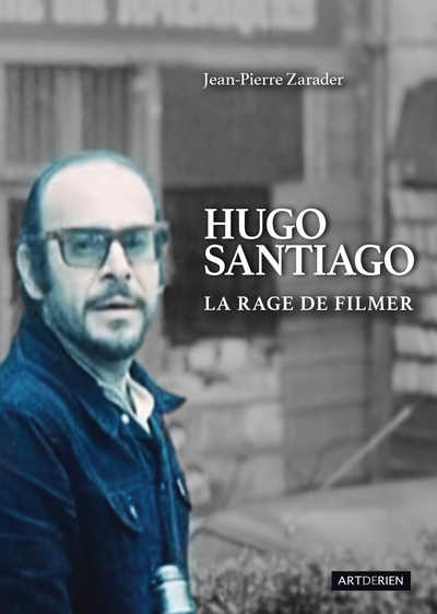 Hugo Santiago : la rage de filmer