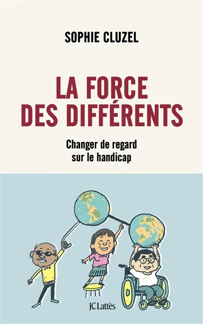 La force des différents : changer de regard sur le handicap La force des différents : changer de regard sur le handicap
