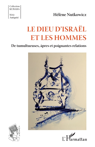 Le dieu d'Israël et les hommes : de tumultueuses, âpres et poignantes relations