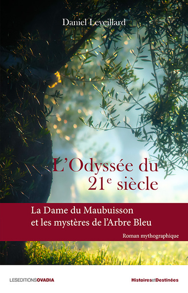 L'odyssée du 21e siècle : la dame du Maubuisson et les mystères de l'arbre bleu : roman mythographique
