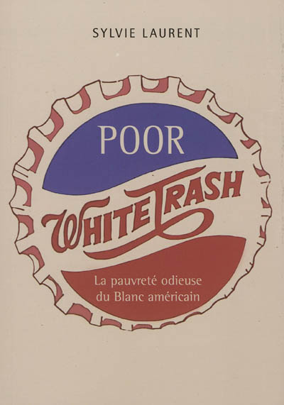 Poor white trash : la pauvreté odieuse du Blanc américain