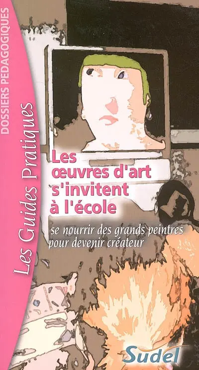 Les oeuvres d'art s'invitent à l'école : se nourrir des grands peintres pour devenir créateur