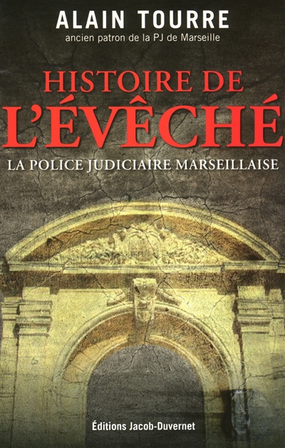 Histoire de l'Evêché : la police judiciaire marseillaise