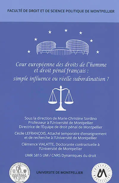 Cour européenne des droits de l'homme et droit pénal français : simple influence ou réelle subordination ? : colloque du 16 mars 2018