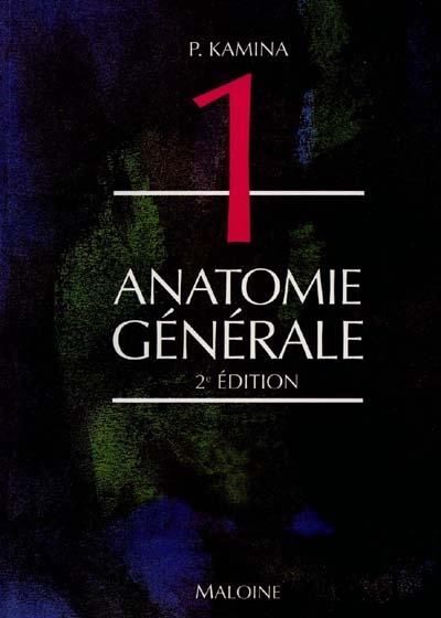 Anatomie : introduction à la clinique. Vol. 1. Anatomie générale