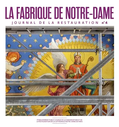La fabrique de Notre-Dame : journal de la restauration, n° 4