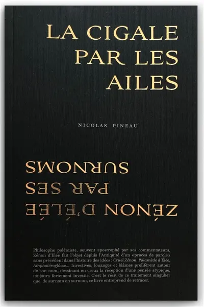La cigale par les ailes : Zénon d'Elée par ses surnoms : essai