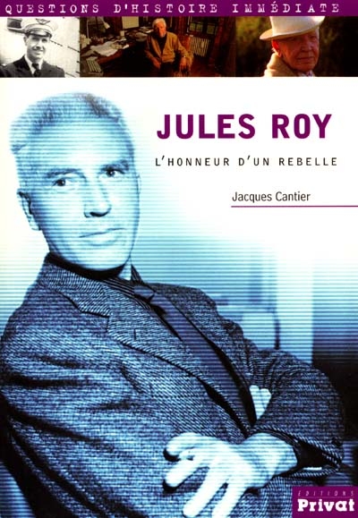 Jules Roy, l'honneur d'un rebelle