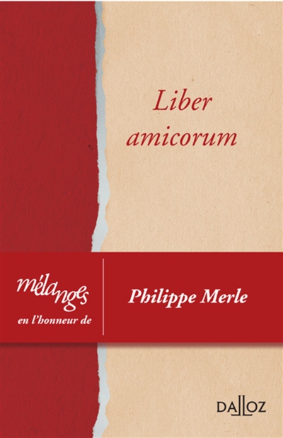 Liber amicorum : mélanges en l'honneur de Philippe Merle