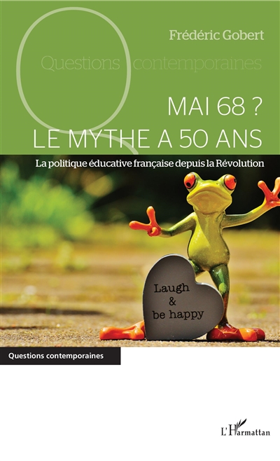 Mai 68 ? Le mythe a 50 ans : la politique éducative française depuis la Révolution