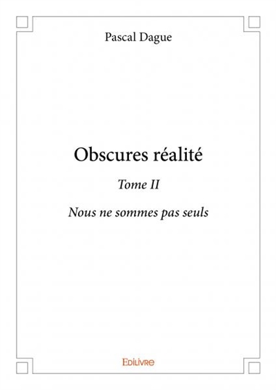 Obscures réalité : Nous ne sommes pas seuls
