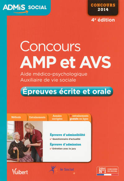 Concours AMP et AVS : aide médico-psychologique, auxiliaire de vie sociale : épreuves écrite et orale, concours 2014