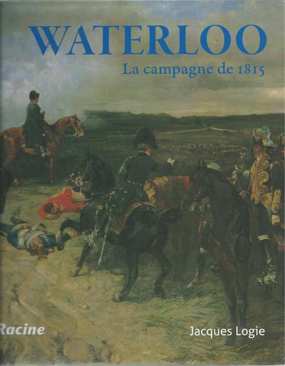 Waterloo : la campagne de 1815