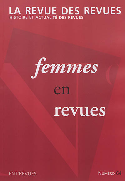 Revue des revues (La), n° 64. Femmes en revues