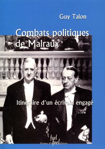 Combat politique de Malraux : itinéraire d'un écrivain engagé