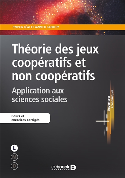 Théorie des jeux coopératifs et non coopératifs : application aux sciences sociales : cours et exercices corrigés
