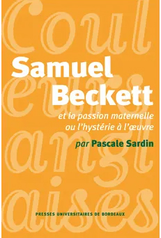 Samuel Beckett et la passion ou L'hystérie à l'oeuvre