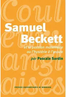 Samuel Beckett et la passion ou L'hystérie à l'oeuvre