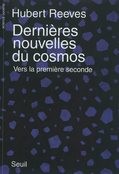 Dernières nouvelles du cosmos. Vol. 1. Vers la première seconde