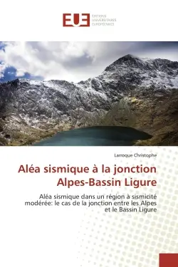 Aléa sismique à la jonction Alpes-Bassin Ligure : Aléa sismique dans un région à sismicité modérée : le cas de la jonction entre les Alpes et le Bassin
