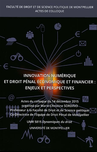 Innovation numérique et droit pénal économique et financier : enjeux et perspectives : actes du colloque du 14 décembre 2015