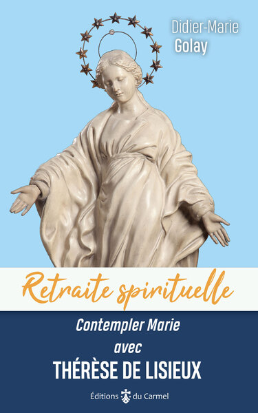 Contempler Marie avec Thérèse de Lisieux