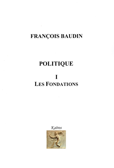 Politique. Vol. 1. Les fondations