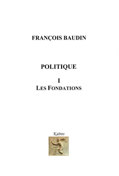 Politique. Vol. 1. Les fondations