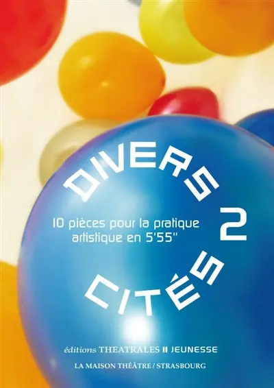 Divers-cités. Vol. 2. 10 pièces pour la pratique artistique en 5'55"
