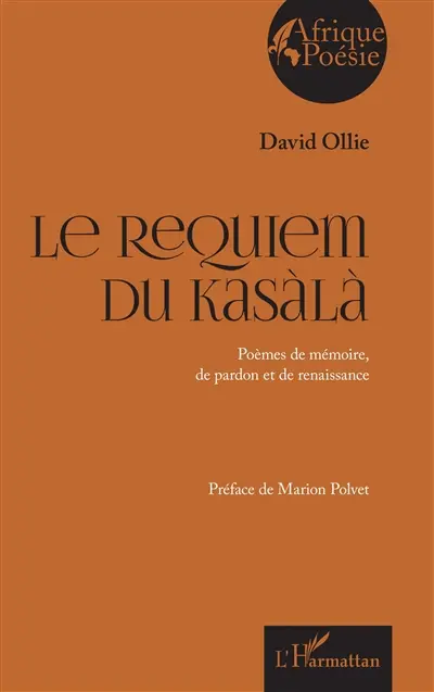 Le requiem du kasàlà : poèmes de mémoire, de pardon et de renaissance