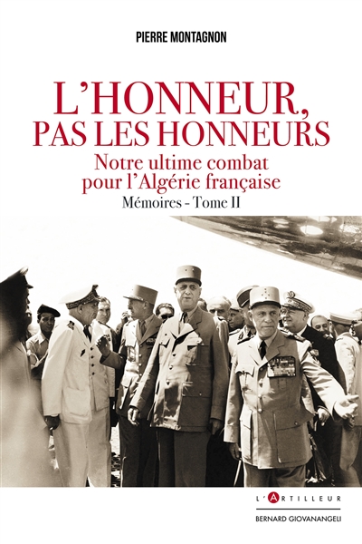 l'honneur, pas les honneurs : mémoires. vol. 2. notre ultime combat pour l'algérie française