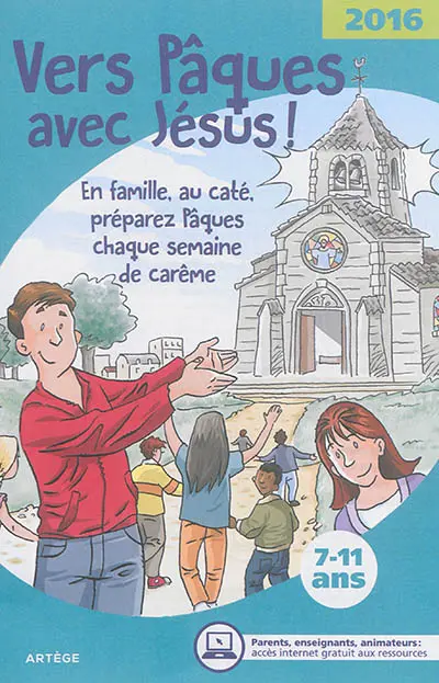 Vers Pâques avec Jésus ! : en famille, au caté, préparez Pâques chaque semaine de carême : 7-11 ans