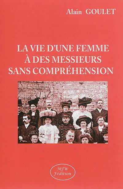 La vie d'une femme à des messieurs sans compréhension