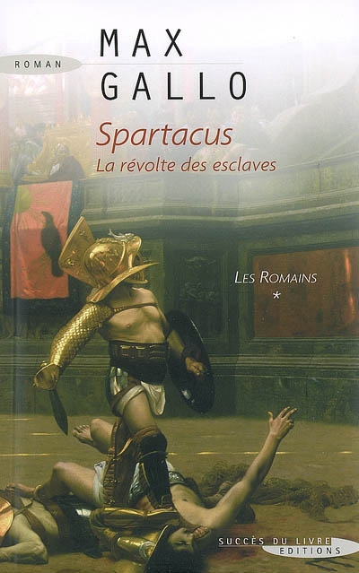 Les Romains. Vol. 1. Spartacus : la révolte des esclaves